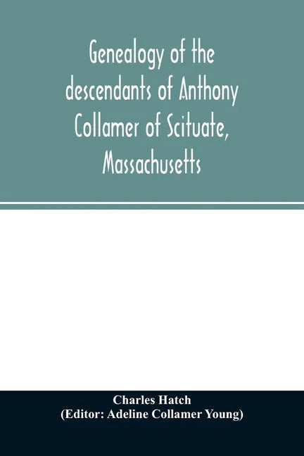 Genealogy of the descendants of Anthony Collamer of Scituate, Massachusetts - Paperback