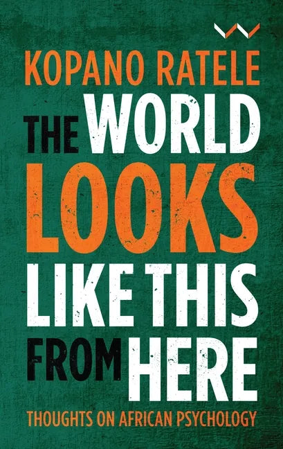 The World Looks Like This from Here: Thoughts on African Psychology - Paperback