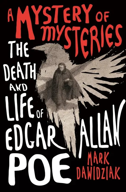 A Mystery of Mysteries: The Death and Life of Edgar Allan Poe - Hardcover
