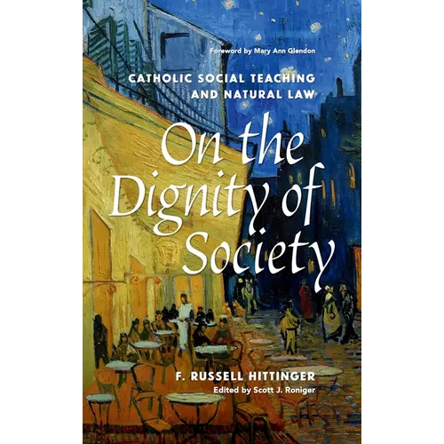 On the Dignity of Society: Catholic Social Teaching and Natural Law - Hardcover