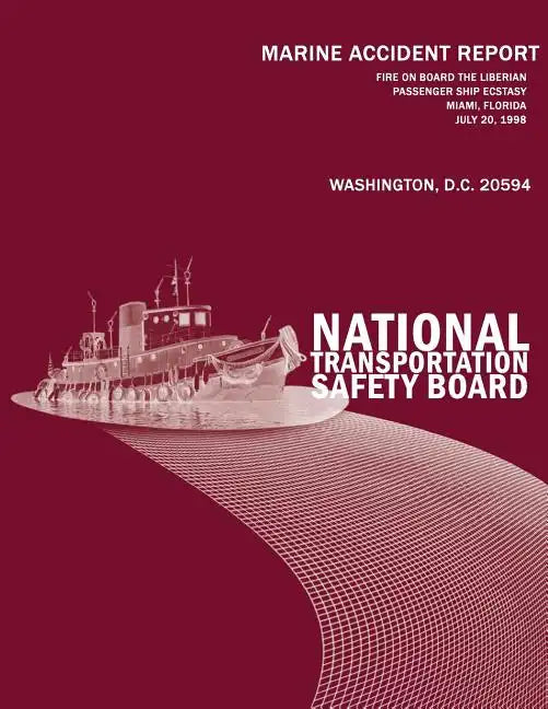 Fire On Board the Liberian Passenger Ship Ecstasy Miami, Florida-July 20, 1998: Marine Accident Report NTSB/MAR-01/01 - Paperback