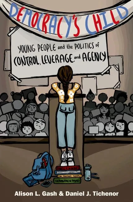 Democracy's Child: Young People and the Politics of Control, Leverage, and Agency - Hardcover