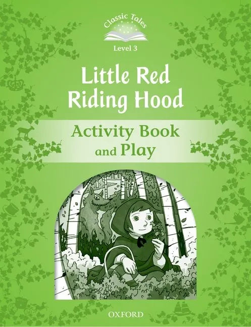 Classic Tales: Level 3: Little Red Riding Hood Activity Book & Play - Paperback