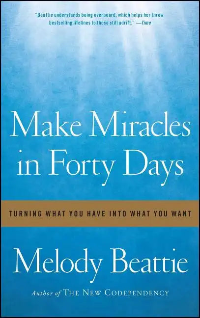 Make Miracles in Forty Days: Turning What You Have Into What You Want - Paperback
