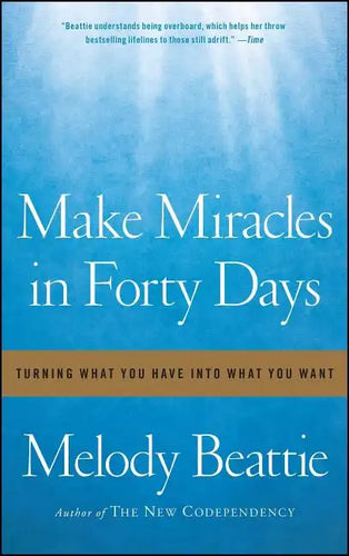 Make Miracles in Forty Days: Turning What You Have Into What You Want - Paperback