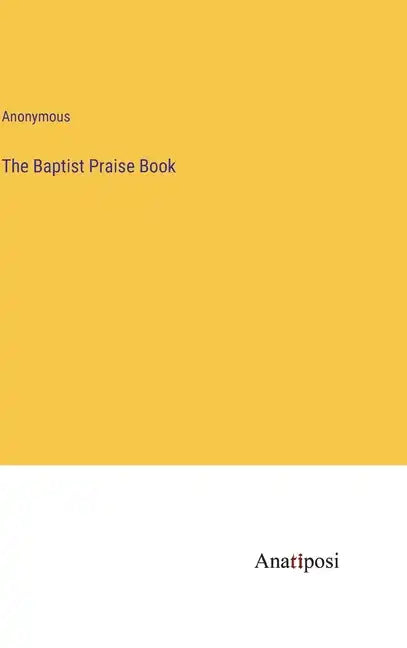 The Baptist Praise Book - Hardcover