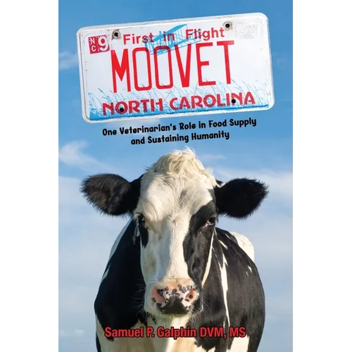 Moo Vet: One Veterinarian's Role in Food Supply and Sustaining Humanity - Paperback