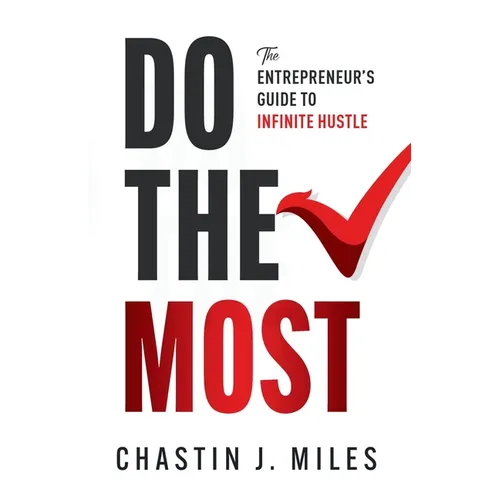 Do The Most: The Entrepreneur's Guide To Infinite Hustle - Paperback