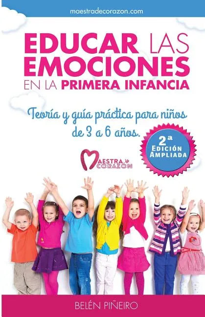 Educar Las Emociones En La Primera Infancia.: Teoría Y Guia Práctica Para Niños de 3 a 6 Años. - Paperback