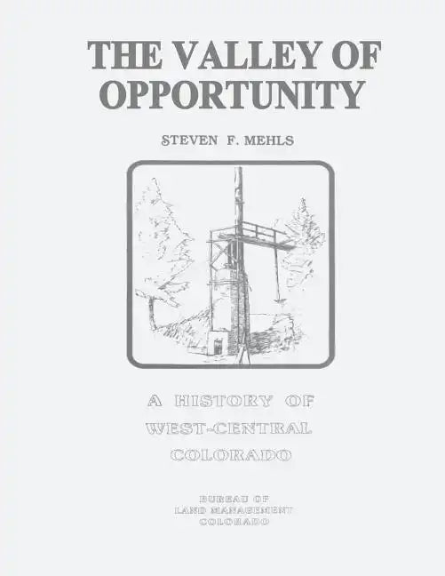 The Valley of Opportunity: A History of West-Central Colorado - Paperback