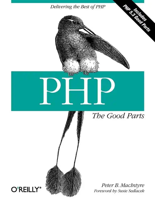 Php: The Good Parts: Delivering the Best of PHP - Paperback