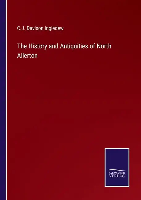 The History and Antiquities of North Allerton - Paperback