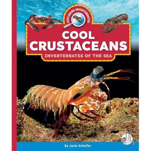 Cool Crustaceans: Invertebrates of the Sea - Library Binding