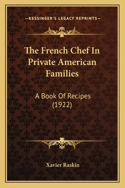 The French Chef In Private American Families: A Book Of Recipes (1922) - Paperback