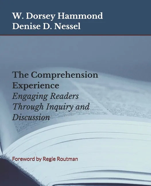 The Comprehension Experience: Engaging Readers Through Inquiry and Discussion - Paperback