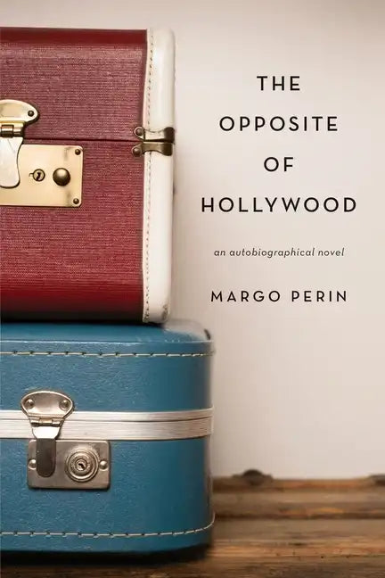 The Opposite of Hollywood: an autobiographical novel - Paperback