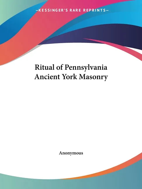 Ritual of Pennsylvania Ancient York Masonry - Paperback