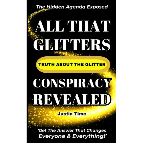 All That Glitters; The Truth About the Glitter Conspiracy Revealed - Paperback