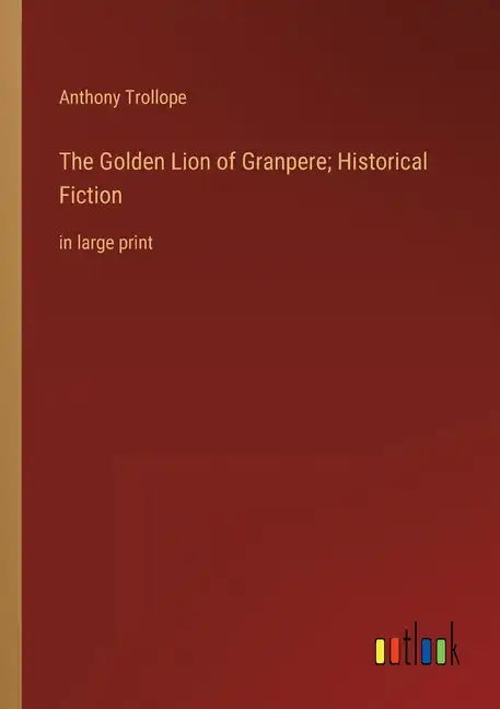 The Golden Lion of Granpere; Historical Fiction: in large print - Paperback