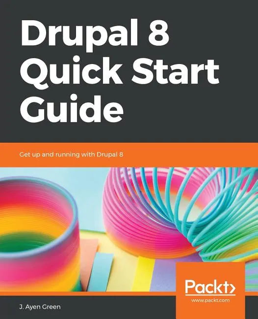Drupal 8 Quick Start Guide - Paperback