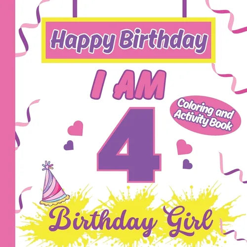 I am 4 Happy Birthday Activity/Coloring Book for Girls- Happy Birthday Activity/Coloring Book For Girls - Paperback