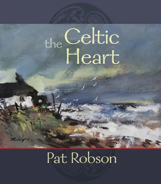 The Celtic Heart: An Anthology of Prayers and Poems in the Celtic Tradition - Paperback