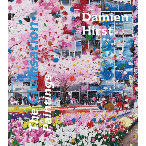 Damien Hirst: The Civilisation Paintings - Hardcover
