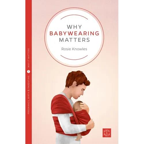 Why Babywearing Matters - Paperback