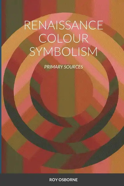 Renaissance Colour Symbolism: Primary Sources - Paperback
