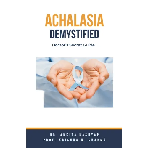 Achalasia Demystified: Doctor's Secret Guide - Paperback