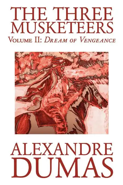 The Three Musketeers, Vol. II by Alexandre Dumas, Fiction, Classics, Historical, Action & Adventure - Paperback