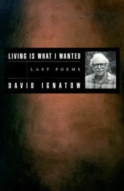 Living Is What I Wanted: Last Poems - Paperback