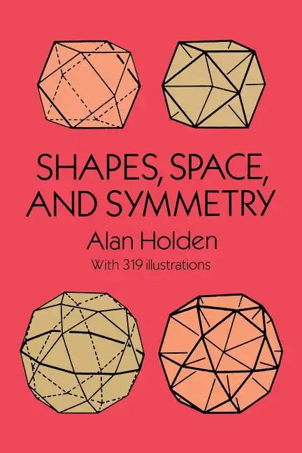 Shapes, Space, and Symmetry - Paperback