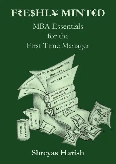 Freshly Minted - MBA Essentials for the First Time Manager - Paperback