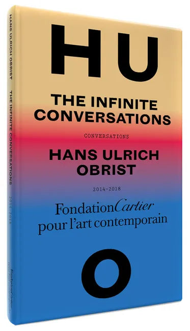 Hans Ulrich Obrist: The Infinite Conversations - Hardcover