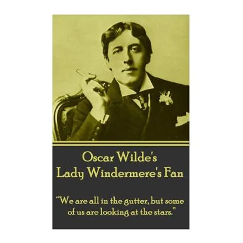 Oscar Wilde's Lady Windemere's Fan: 