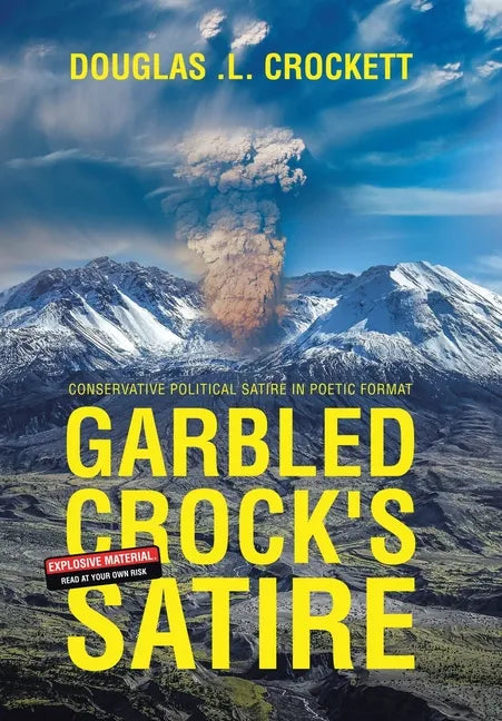 Garbled Crock's Satire: Conservative Political Satire in Poetic Format - Hardcover