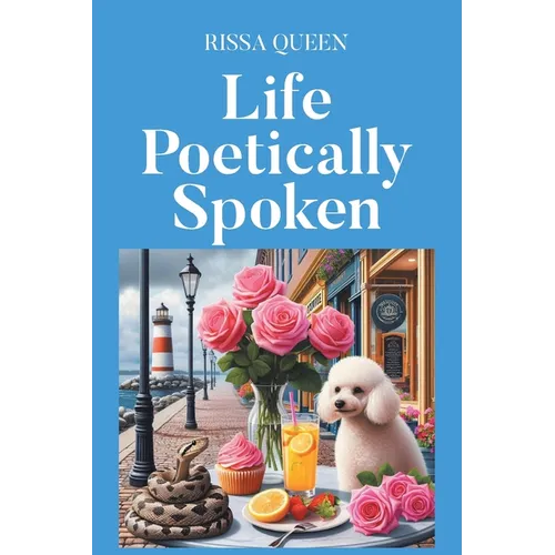 Life Poetically Spoken
