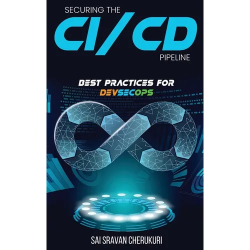 Securing the CI/CD Pipeline: Best Practices for DevSecOps