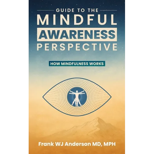 Guide to the Mindful Awareness Perspective: How Mindfulness Works - Paperback