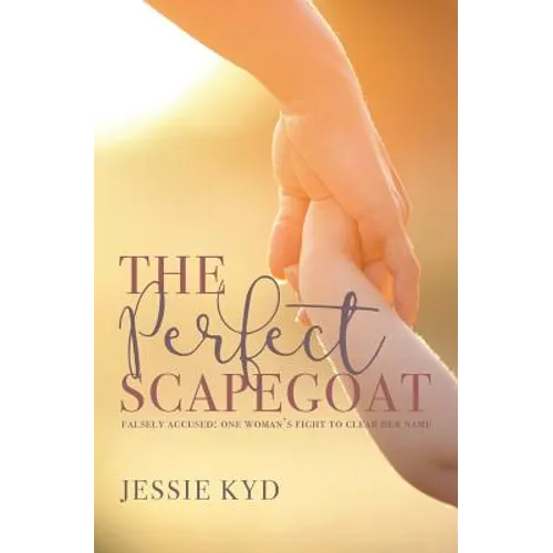 The Perfect Scapegoat: Falsely accused: one woman's fight to clear her name - Paperback