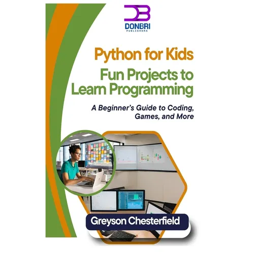 Python for Kids: Fun Projects to Learn Programming: A Beginner's Guide to Coding, Games, and More - Paperback