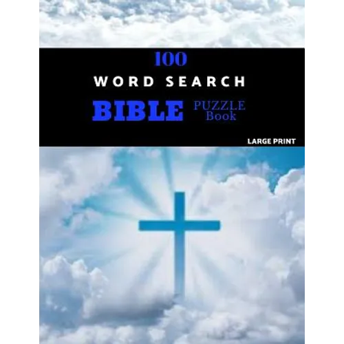 100 Word Search Bible Puzzle Book Large Print: Brain Challenging Bible Puzzles For Hours Of Fun