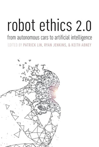 Robot Ethics 2.0: From Autonomous Cars to Artificial Intelligence - Paperback