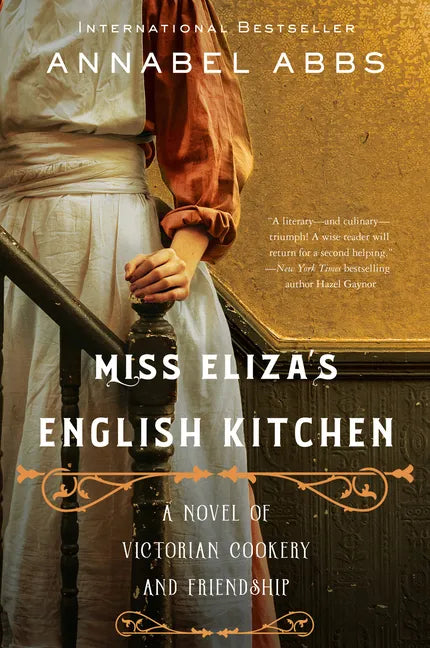 Miss Eliza's English Kitchen: A Novel of Victorian Cookery and Friendship - Paperback