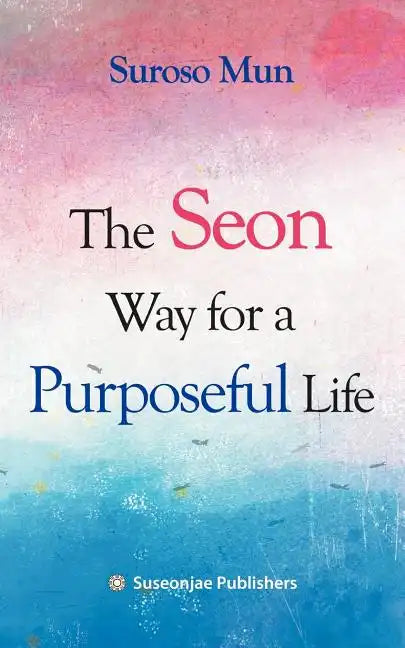 The Seon Way for a Purposeful Life - Paperback