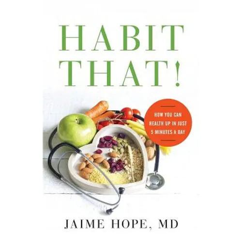 Habit That!: How You Can Health Up in Just 5 Minutes a Day - Paperback