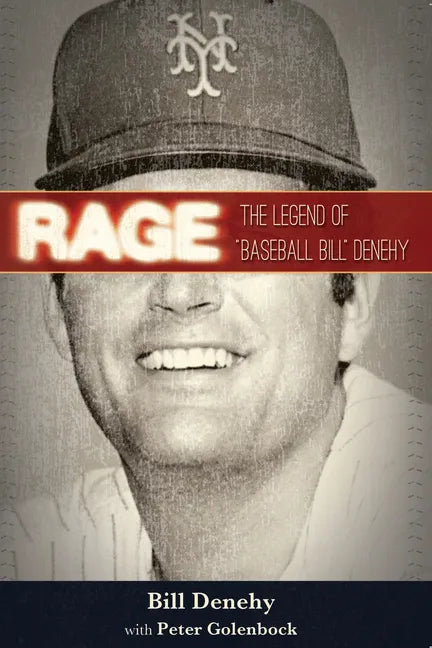 Rage: The Legend of Baseball Bill Denehy - Paperback