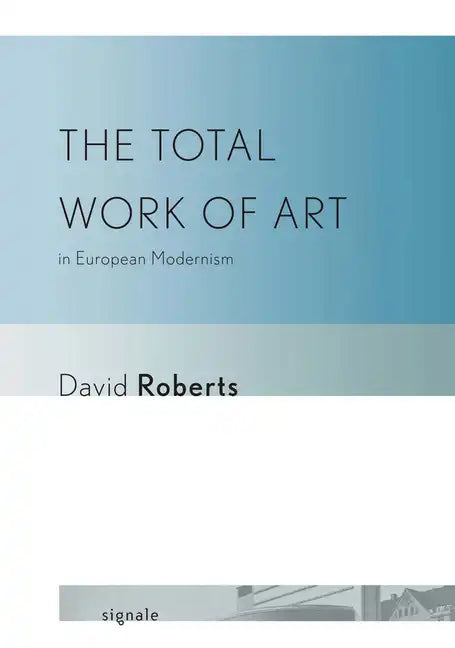 The Total Work of Art in European Modernism - Paperback