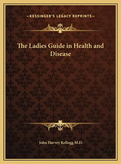 The Ladies Guide in Health and Disease - Hardcover